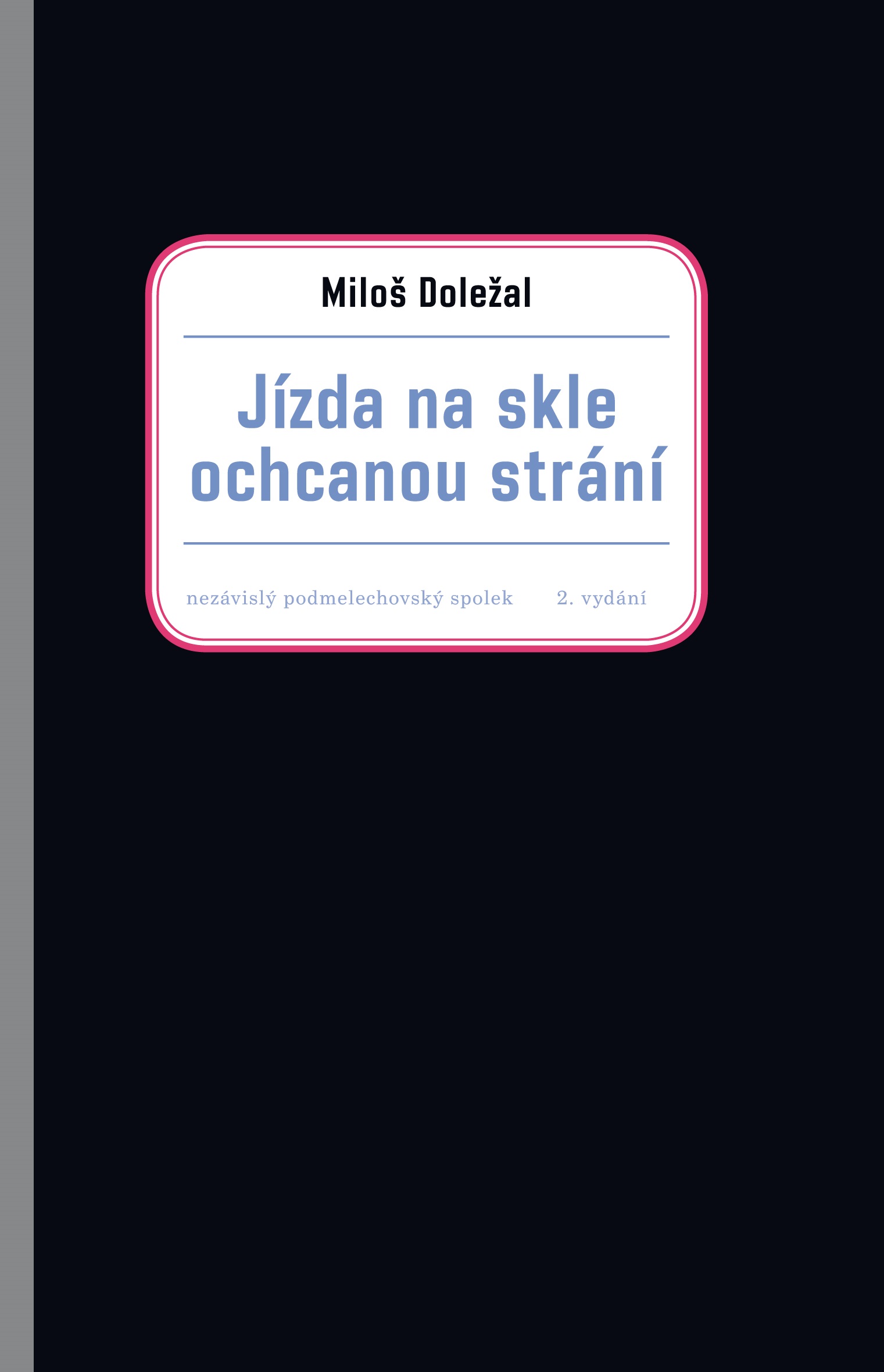 Právě vyšlo 2.rozšířené vydání knihy Miloše Doležala Jízda ochcanou strání